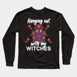 Hanging out with my witches Long Sleeve T-Shirt